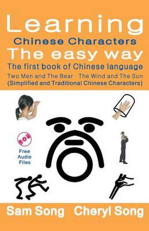 Learning Chinese Characters the Easy Way - The First Book of Chinese Language de Sam Song