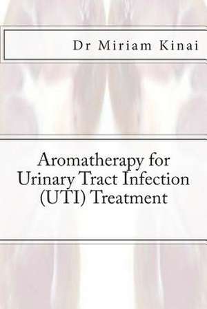 Aromatherapy for Urinary Tract Infection (Uti) Treatment de Miriam Kinai