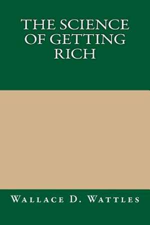 The Science of Getting Rich de Wallace D. Wattles