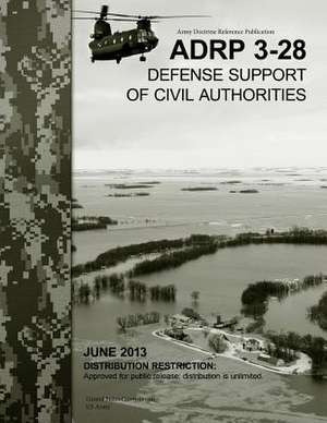 Army Doctrine Reference Publication Adrp 3-28 Defense Support of Civil Authorities June 2013 de United States Government Us Army