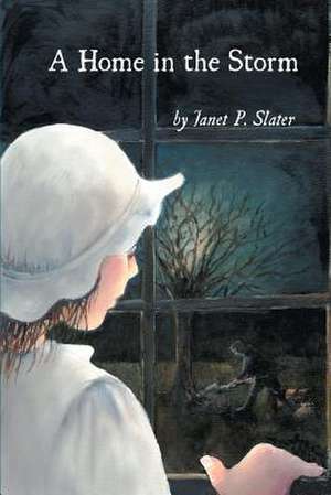 A Home in the Storm de Janet P. Slater