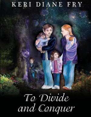 To Divide and Conquer de Keri Diane Fry