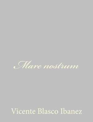 Mare Nostrum de Vicente Blasco Ibanez
