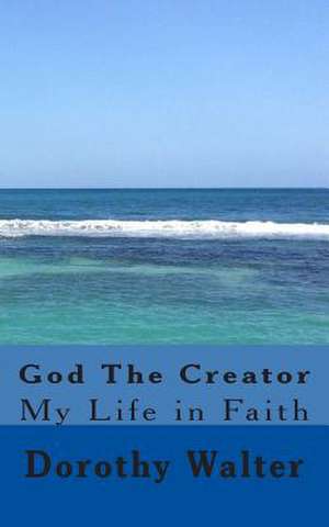 God the Creator de Dorothy Walter