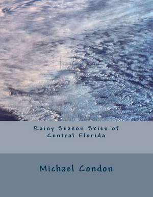 Rainy Season Skies of Central Florida de Michael Condon