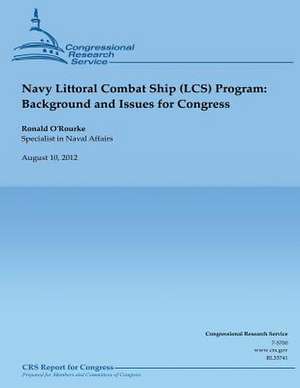 Navy Littoral Combat Ship (Lcs) Program de Ronald O'Rourke