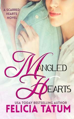 Mangled Hearts de Felicia Tatum