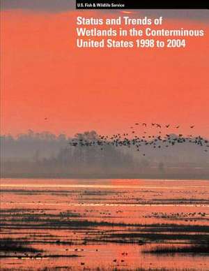 Status and Trends of Wetlands in the Conterminous United States 1998 to 2004 de T. E. Dahl