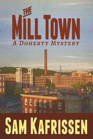 The Mill Town de Sam Kafrissen