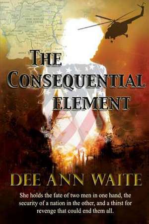 The Consequential Element de MS Dee Ann Waite