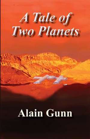 A Tale of Two Planets de Alain Gunn