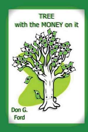 Tree with the Money on It de MR Don G. Ford