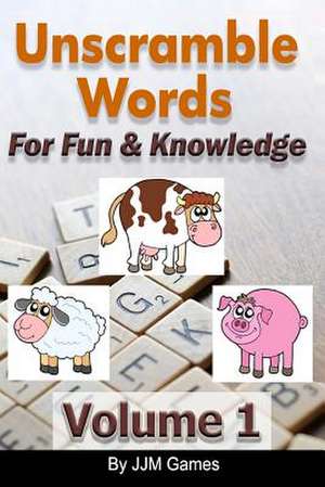 Unscramble Words for Fun and Knowledge Volume 1 de Jjm Games