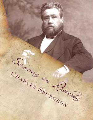 Sermons on Proverbs de Charles Haddon Spurgeon