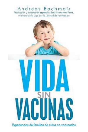 Vida Sin Vacunas de Andreas Bachmair