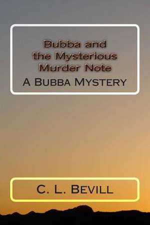 Bubba and the Mysterious Murder Note de C. L. Bevill