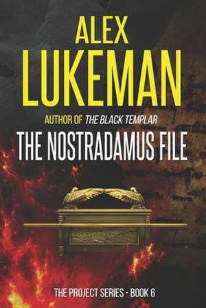 The Nostradamus File de Alex Lukeman