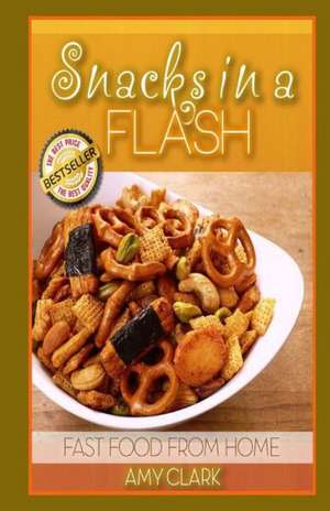 Snacks in a Flash: Recipes from Northern Italy de Amy Clark