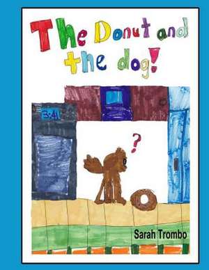 The Donut and the Dog de Sarah Lillian Trombo