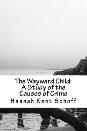 The Wayward Child de Schoff, Hannah Kent