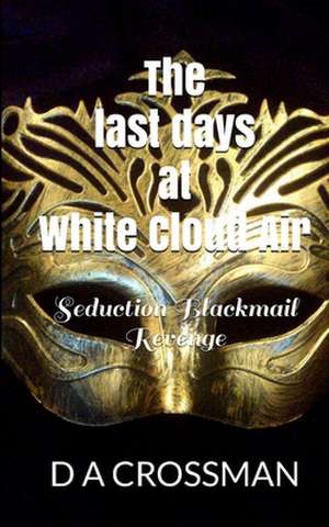 The Last Days at White Cloud Air de D. a. Crossman