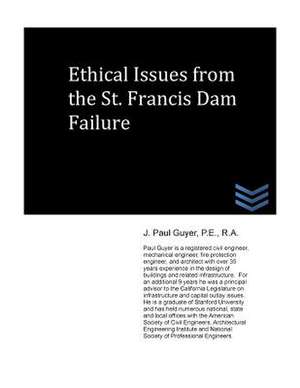 Ethical Issues from the St. Francis Dam Failure de J. Paul Guyer