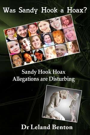 Was Sandy Hook a Hoax? de Dr Leland D. Benton