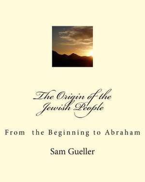 The Origin of the Jewish People de Sam Gueller