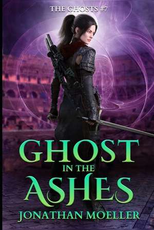 Ghost in the Ashes de Jonathan Moeller