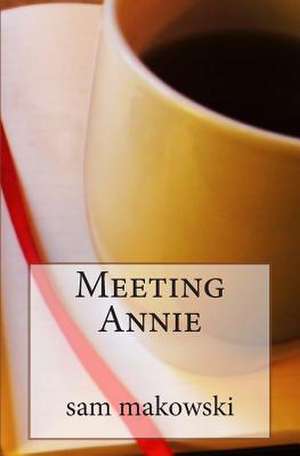 Meeting Annie de Sam Makowski