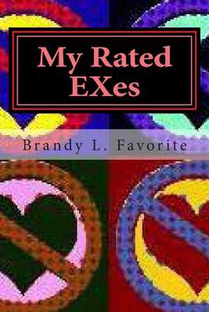 My Rated Exes de Brandy L. Favorite