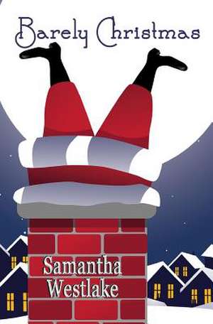 Barely Christmas de Samantha Westlake