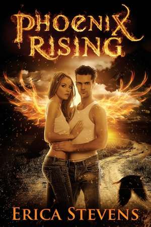 Phoenix Rising de Erica Stevens