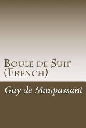 Boule de Suif (French) de Guy De Maupassant