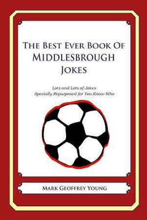 The Best Ever Book of Middlesbrough Jokes de Mark Geoffrey Young