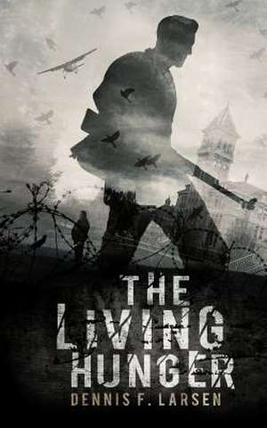 The Living Hunger de Dennis F. Larsen