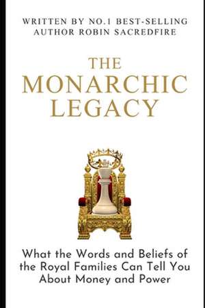 The Monarchic Legacy de Robin Sacredfire