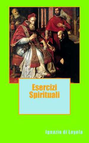 Esercizi Spirituali de Ignazio Di Loyola