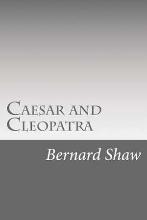 Caesar and Cleopatra de Bernard Shaw