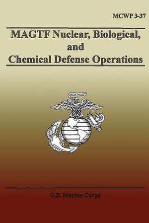 Magtf Nuclear, Biological, and Chemical Defense Operations de U. S. Marine Corps