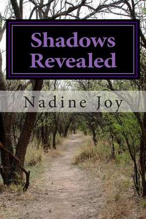 Shadows Revealed de Nadine Joy