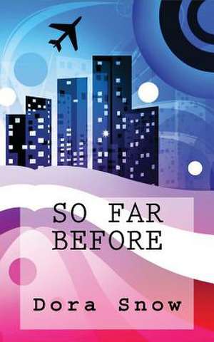 So Far Before de Dora Snow
