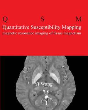 Quantitative Susceptibility Mapping de Yi Wang Phd