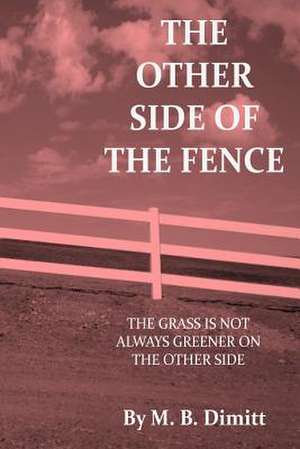 The Other Side of the Fence de M. B. Dimitt