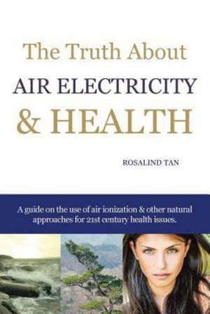 The Truth about Air Electricity & Health de Rosalind Tan