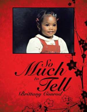 So Much to Tell de Brittany Conrod