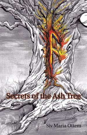 Secrets of the Ash Tree de Siv Maria Ottem