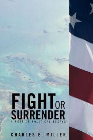 Fight or Surrender de Charles E. Miller