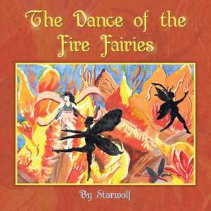 The Dance of the Fire Fairies de Starwolf