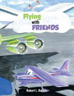 Flying with Friends de Robert L. Bolden